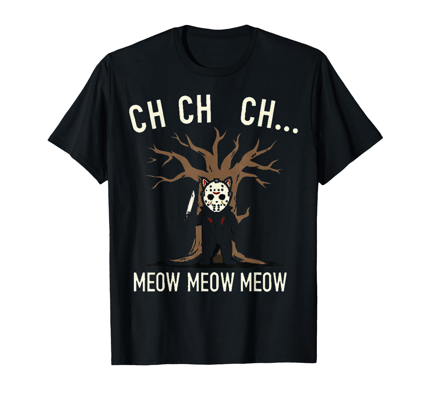 Ch Ch Ch Meow Meow Meow - Cat Movie Horror T-Shirt