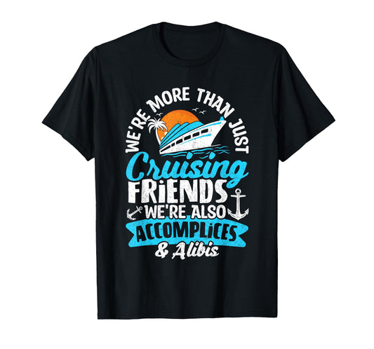 Funny We're More Than Just Cruising Friends Cruise Squad T-Shirt