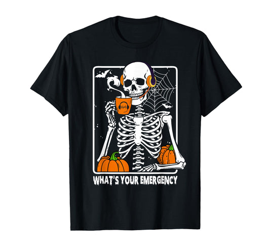 Skeleton Halloween 911 Dispatcher Funny What Your Emergency T-Shirt