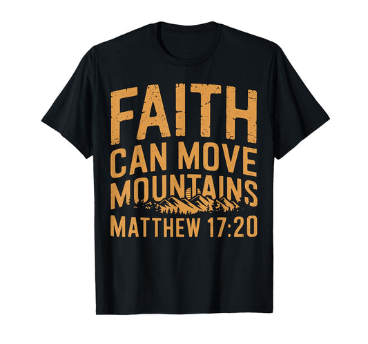 Faith Can Move Mountains Matthew 17-20 Bible Verse Christian T-Shirt
