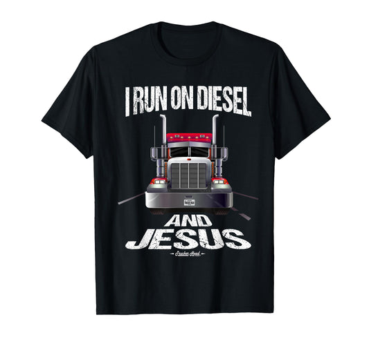I Run On Diesel And Jesus Christian Trucker Shirts T-Shirt