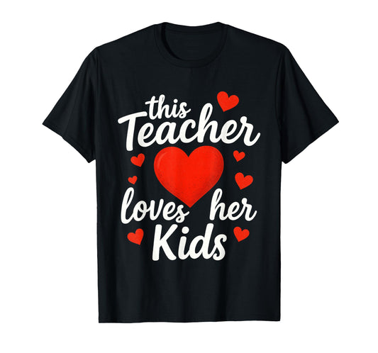 Teacher Valentines Day This Teacher Loves Her Kids T-Shirt