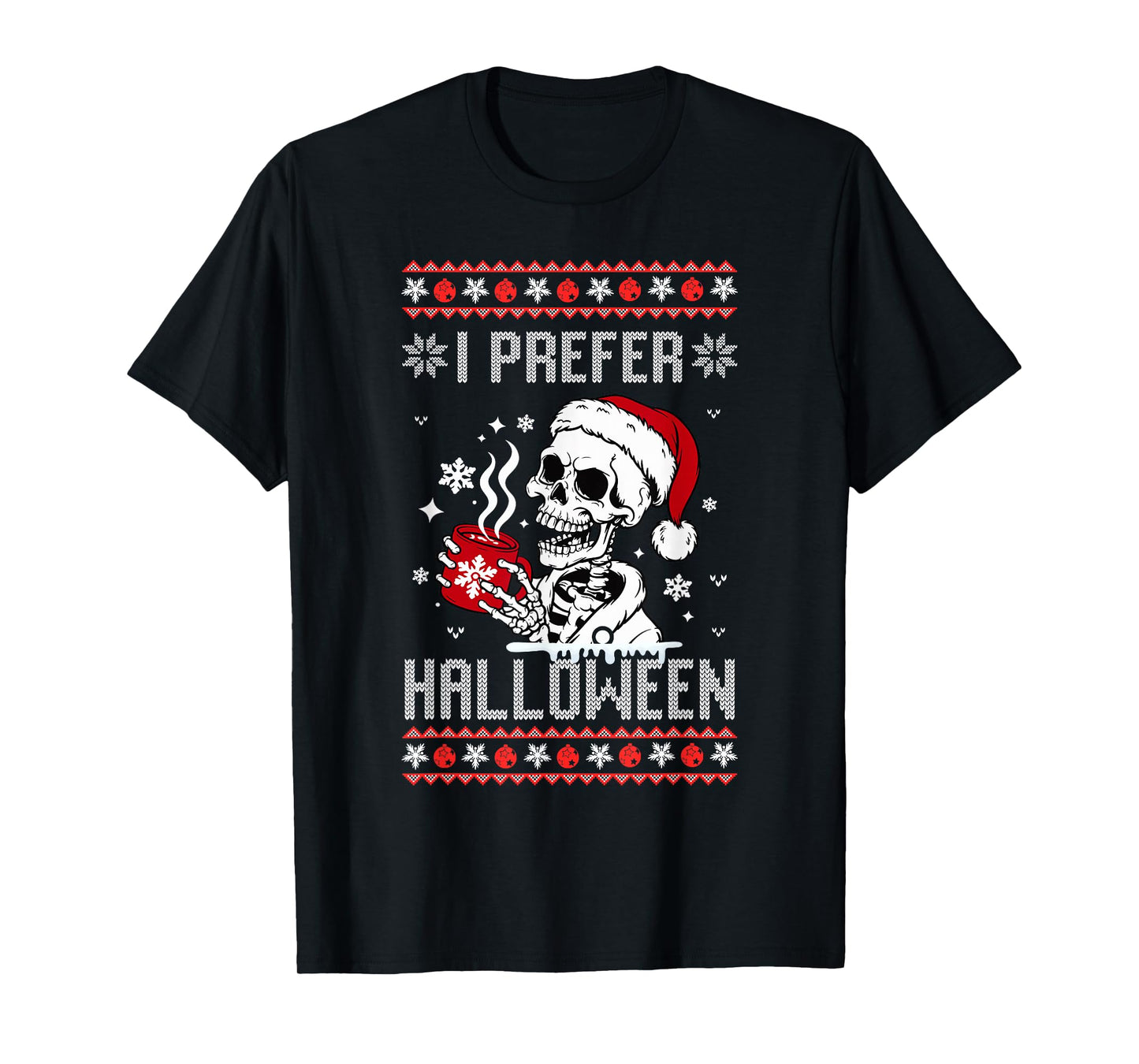 I Prefer Halloween Christmas Sweater Skeleton Ugly Xmas T-Shirt