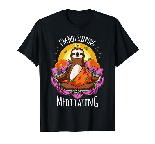 I'm Not Sleeping I'm Meditating YOGA Sloth T-Shirt