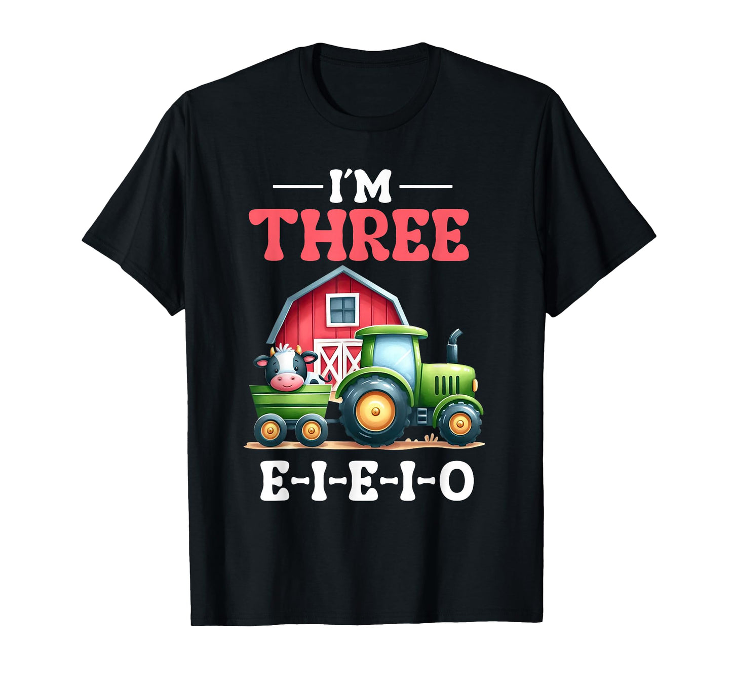 I'm Three I-E-I-O 3 Years Old Farm Cow Tractor 3rd Birthday T-Shirt