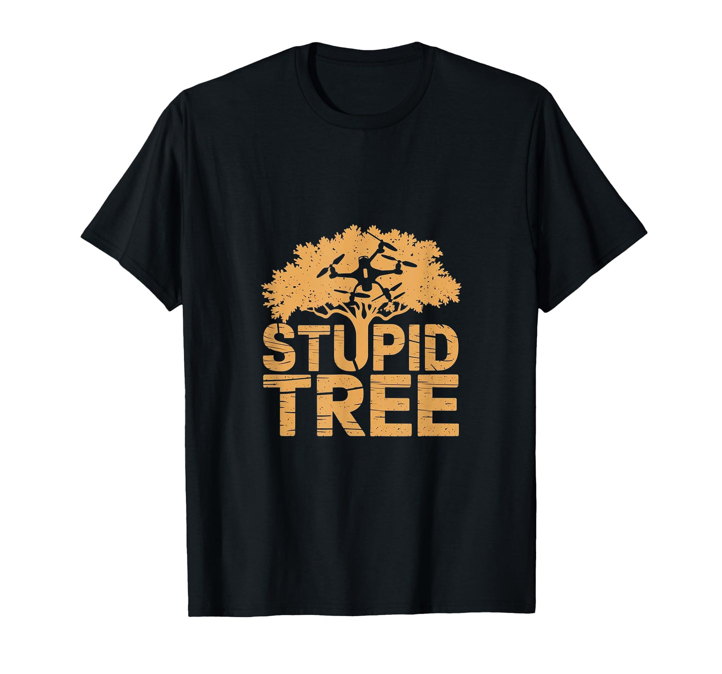 Stupid Tree Funny Drone T-Shirt