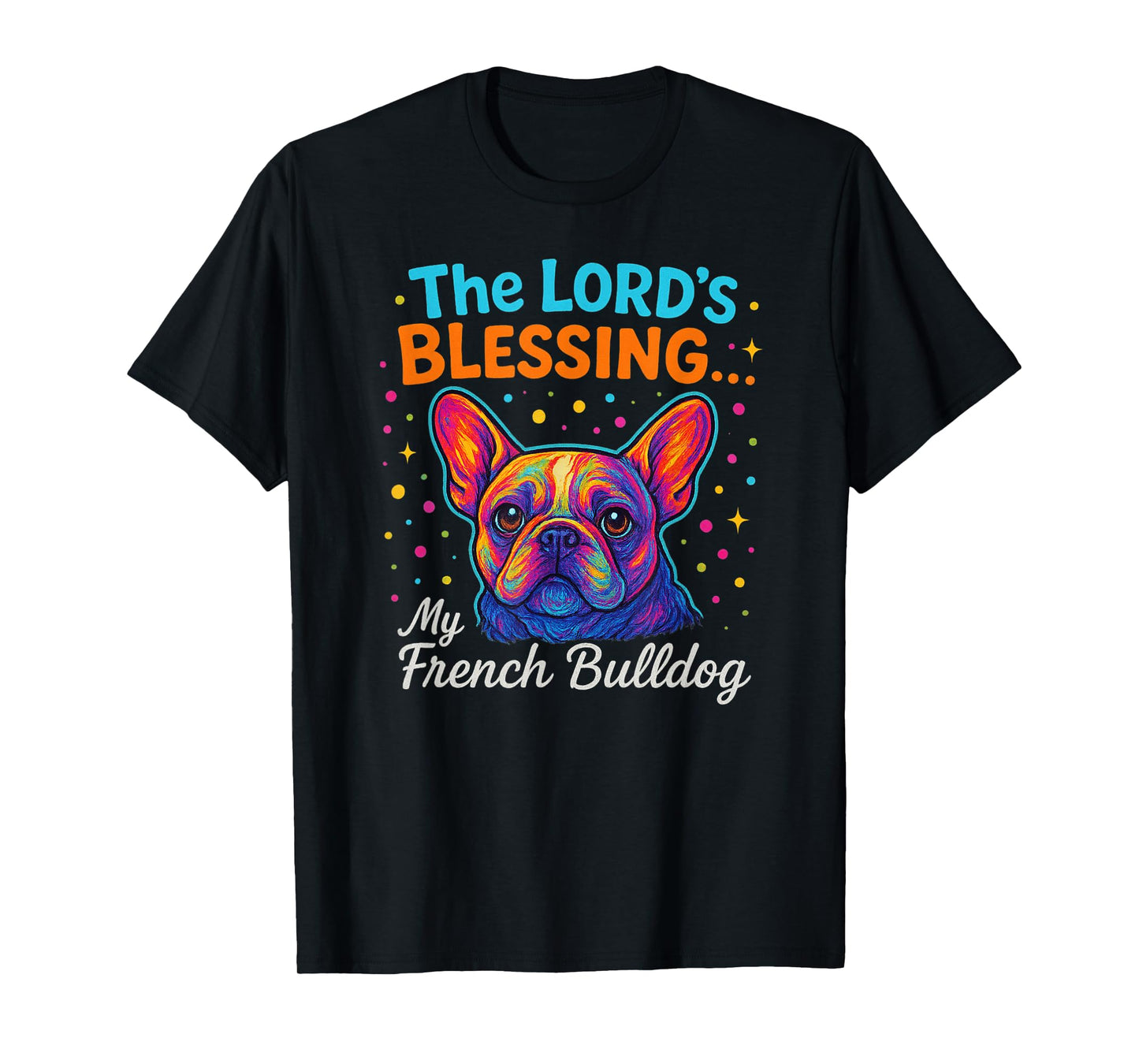 The Lord’s Blessing French Bulldog Dog Faith Colorful Design T-Shirt