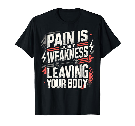 Pain Is Just Weakness Leaving Your Body Gym Coaches T-Shirt