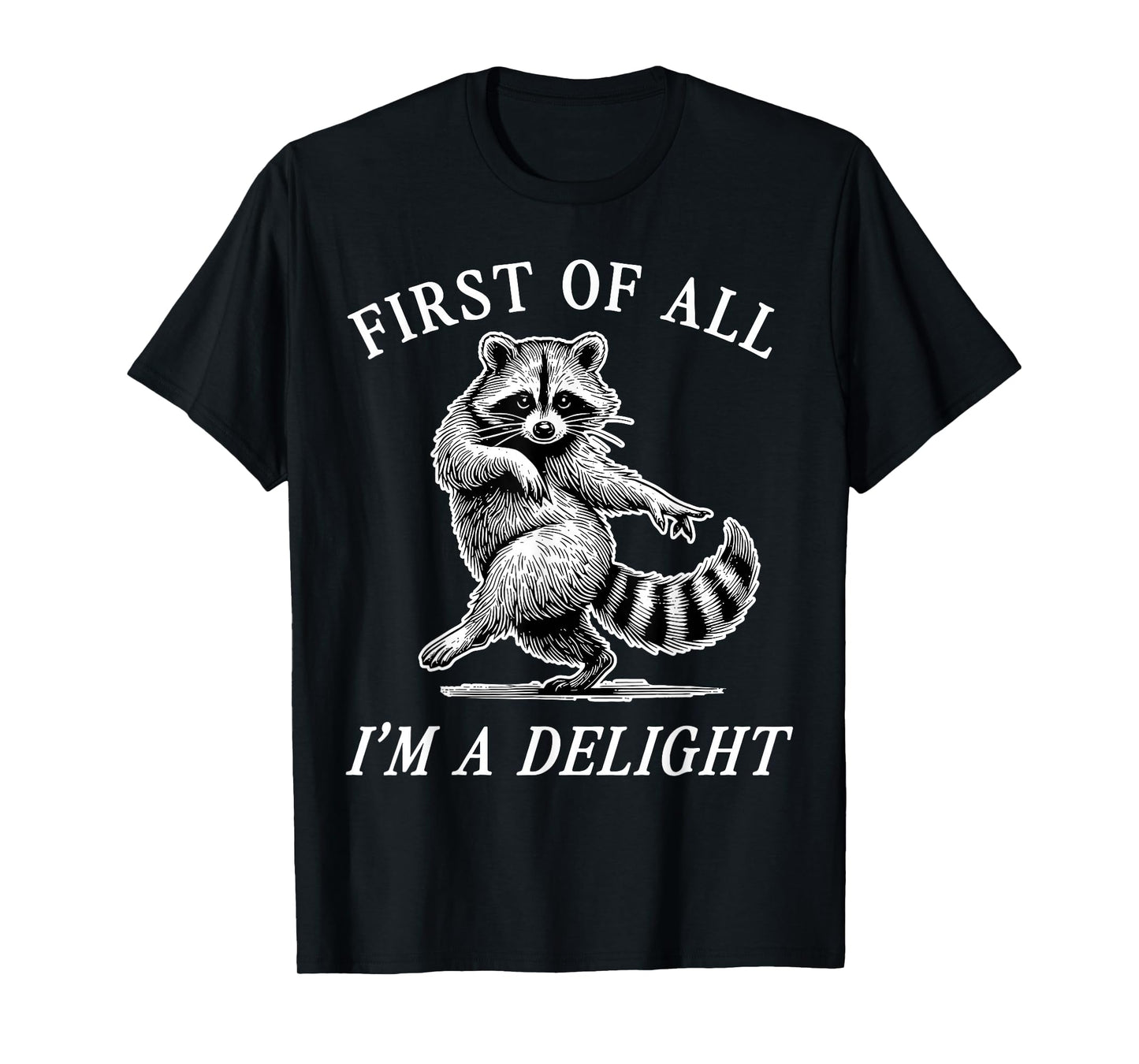 Retro Racoon First of All I'm A Delight Funny Raccoon T-Shirt