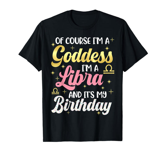 Libra Birthday Libra Women Goddess Queen Its My Birthday T-Shirt