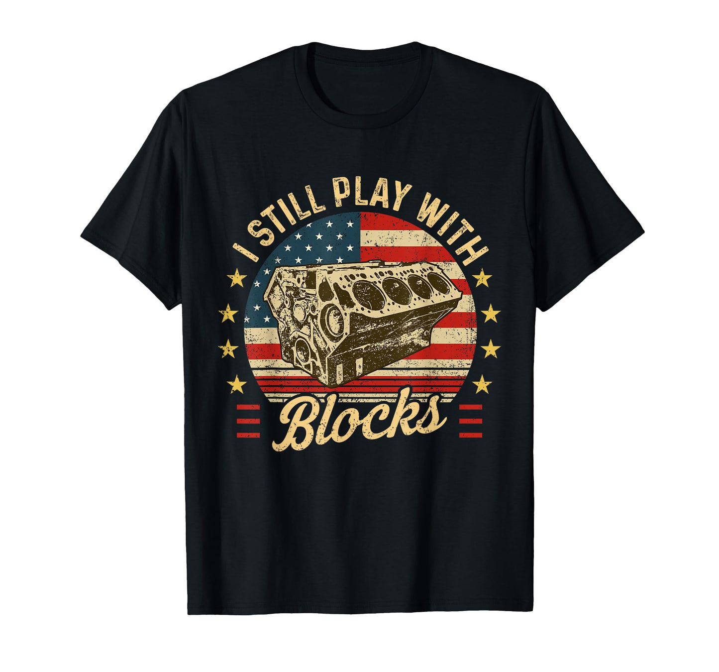 I Still Play with Blocks Retro Patriotic Car Engine Mechanic T-Shirt