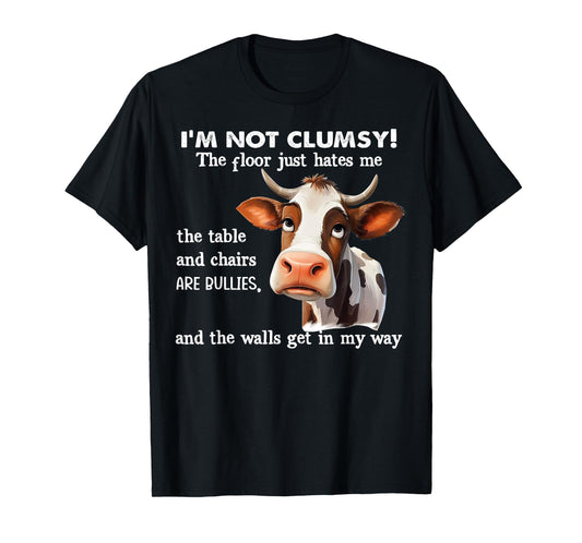 Cow I'm Not Clumsy The Floor Just Hates Me The Table T-Shirt