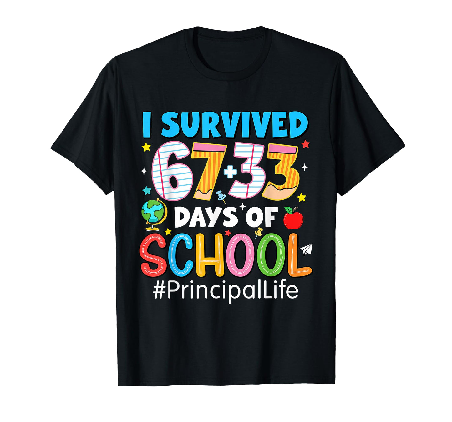 I Survived 67+33 Funny 100th Day of School Principal Life T-Shirt