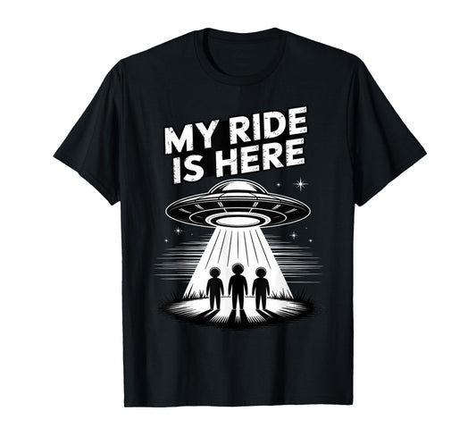 Alien UFO My Ride Is Here Funny Flying Saucer Kids Men Women T-Shirt