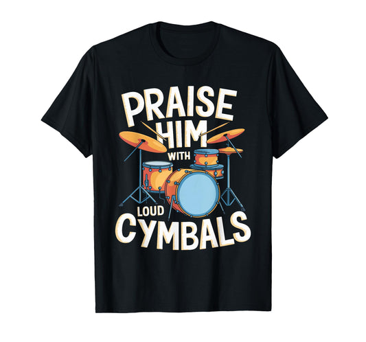 Praise Him with Loud Cymbals Verse Tee T-Shirt