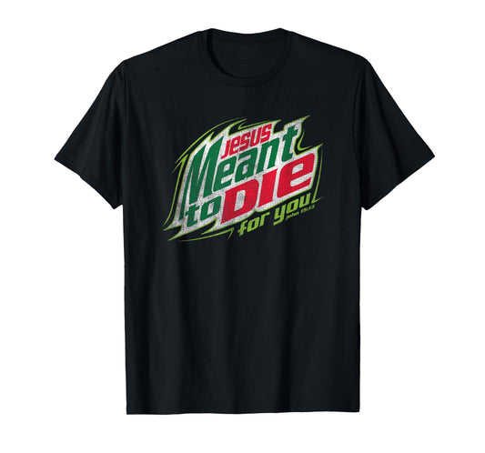 Awesome Christian Jesus Meant To Die T-Shirt T-Shirt