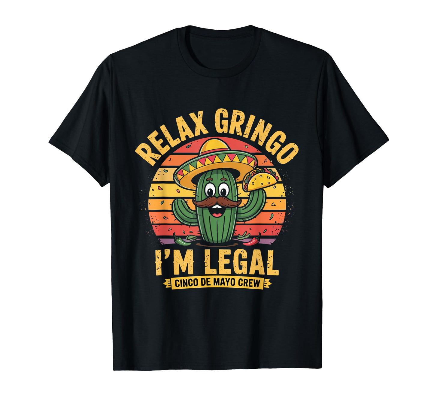 Relax Gringo I'm Legal Funny Cinco De Mayo Mexican Immigrant T-Shirt