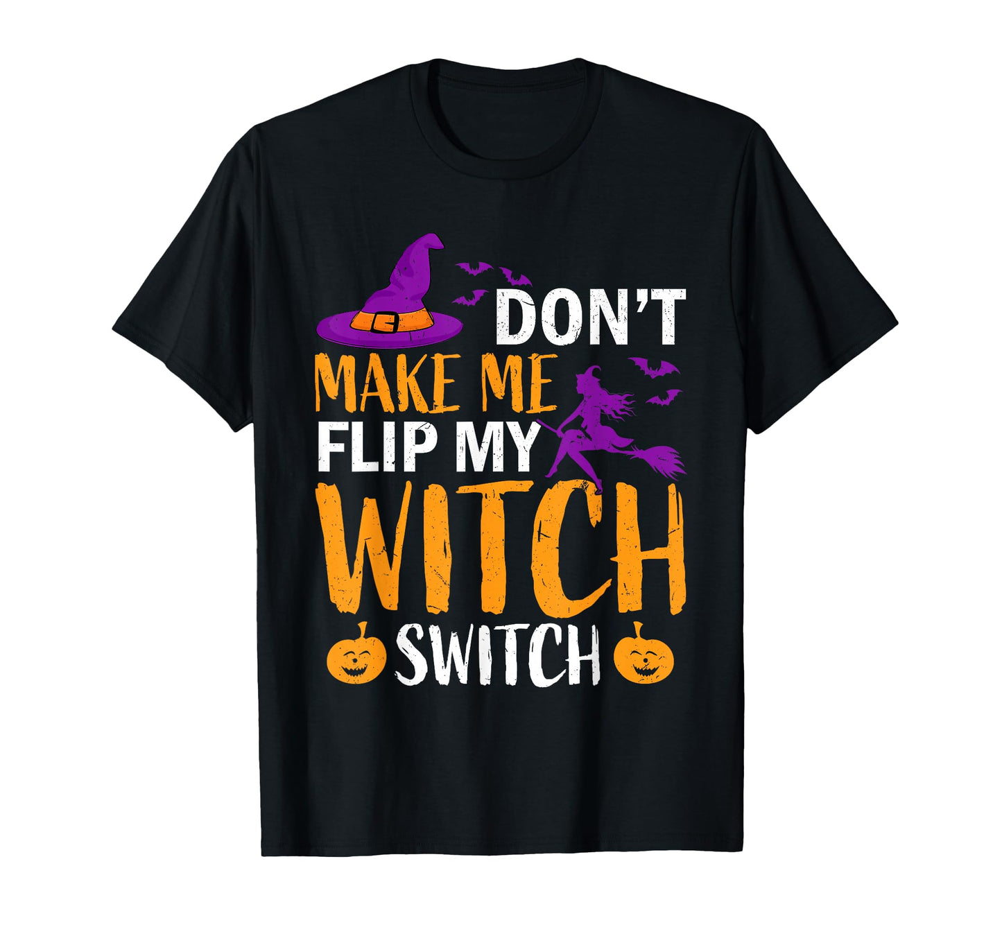 Don't Make Me Flip My Witch Switch Halloween Women witch T-Shirt