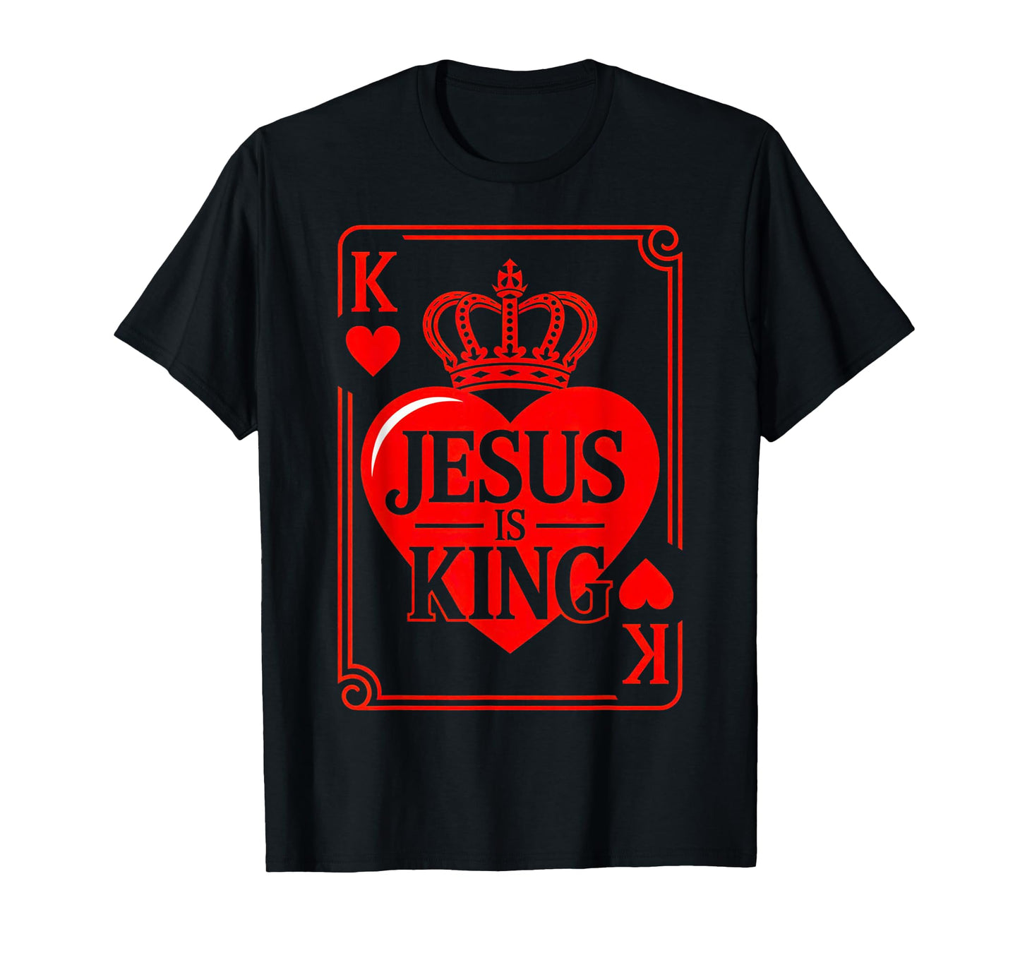 Jesus is King Christian Valentine K Heart Card God Faith T-Shirt