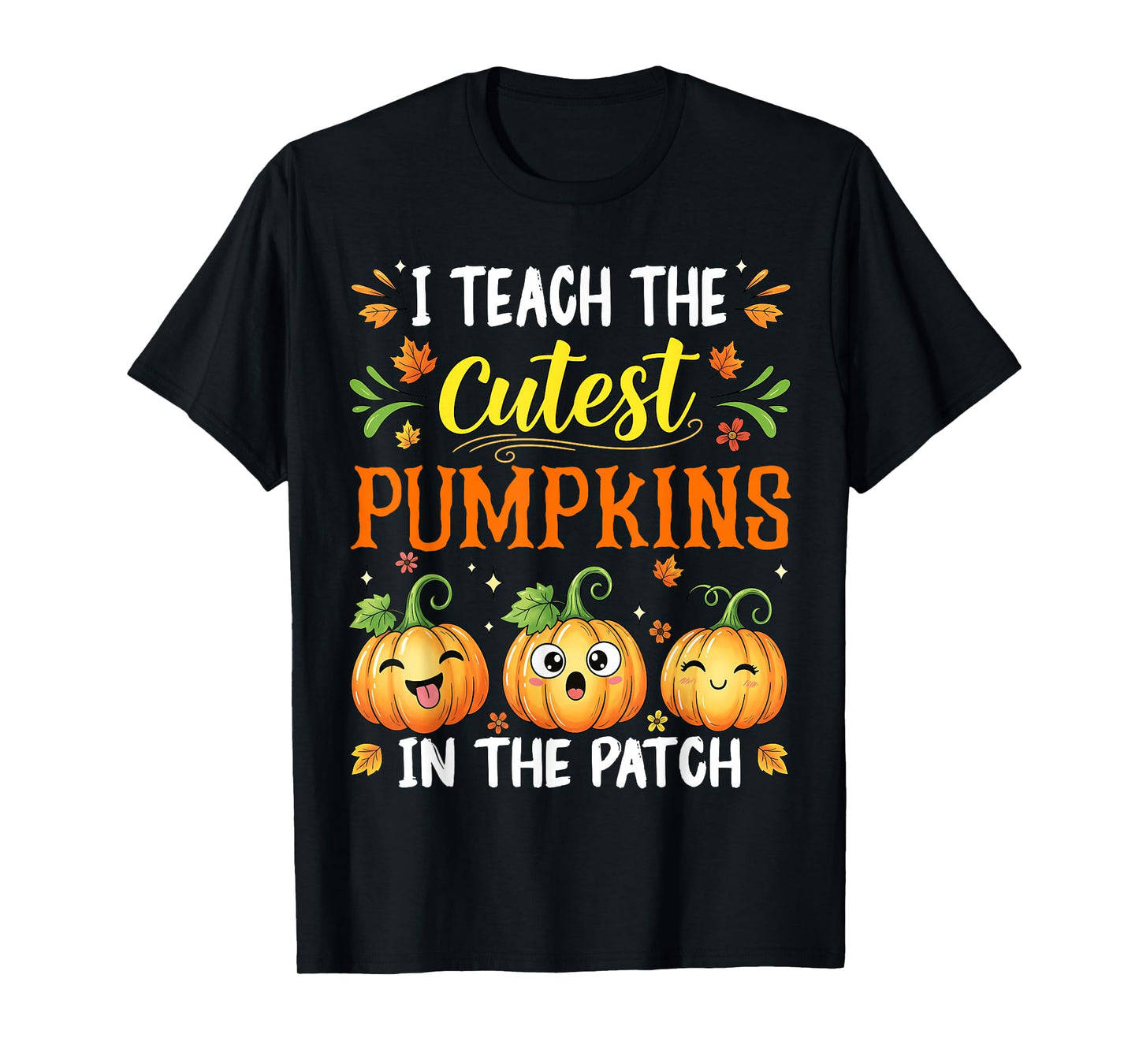I Teach The Cutest Pumpkins Funny Halloween Teacher T-Shirt