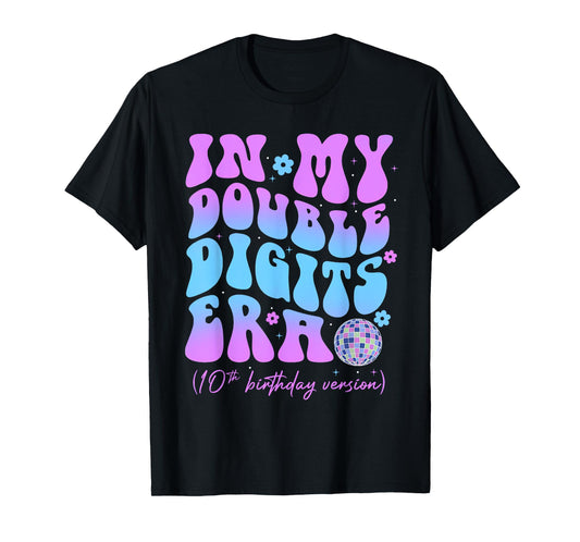 in My Double Digits Era 10 Year Old Gifts Girl 10th Birthday T-Shirt