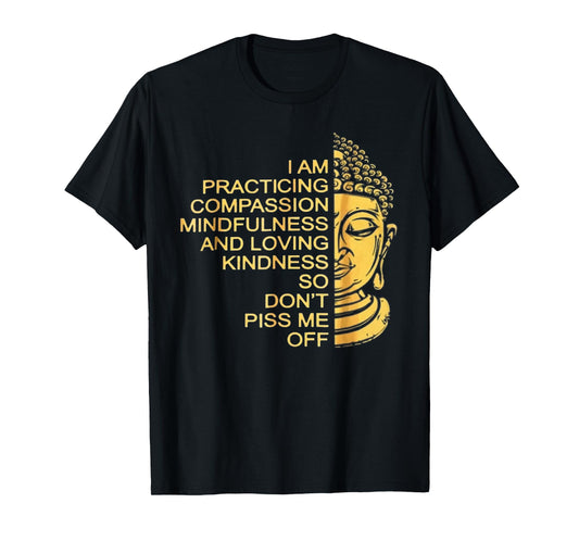 I Am Practicing Compassion Mindfulness And Loving Kindness T-Shirt