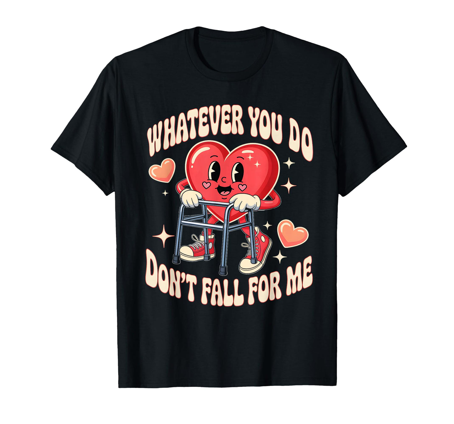 Whatever You Do Dont Fall for Me Nurse RN PCT CNA Valentine T-Shirt