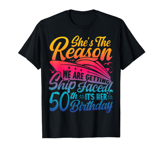 The Reason We Are Getting Ship Faced It's My 50th Birthday T-Shirt