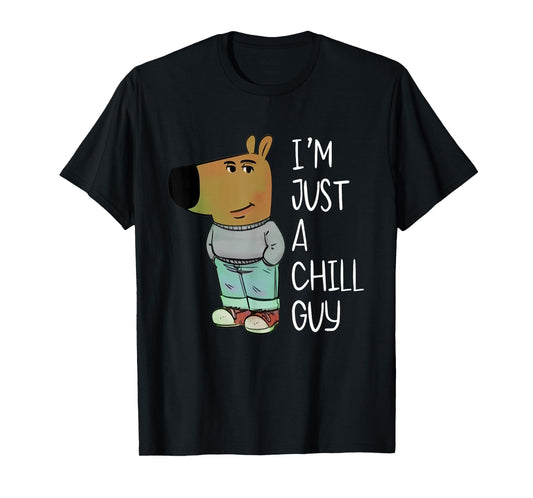 I'm Just A Chill Guy Funny Meme T-Shirt