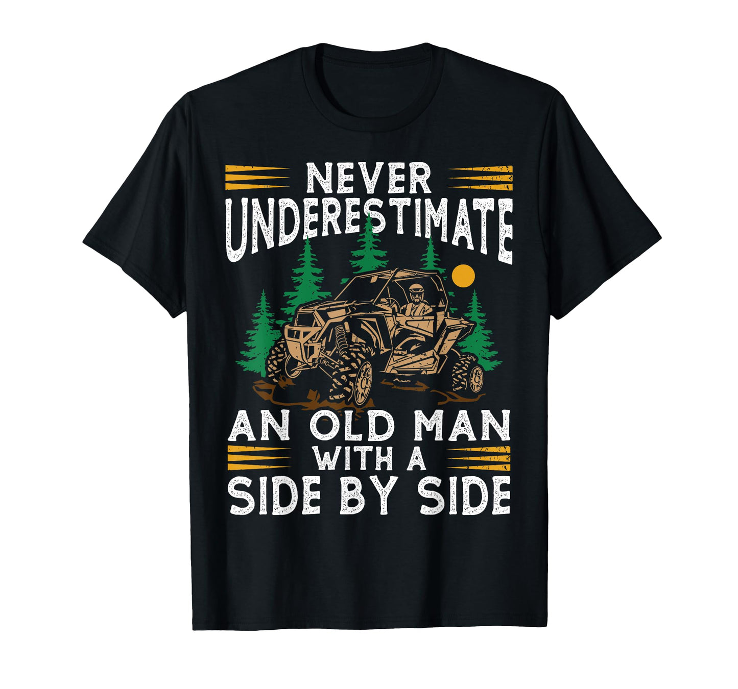 Never Underestimate An Old Man With A Side By Side UTV T-Shirt