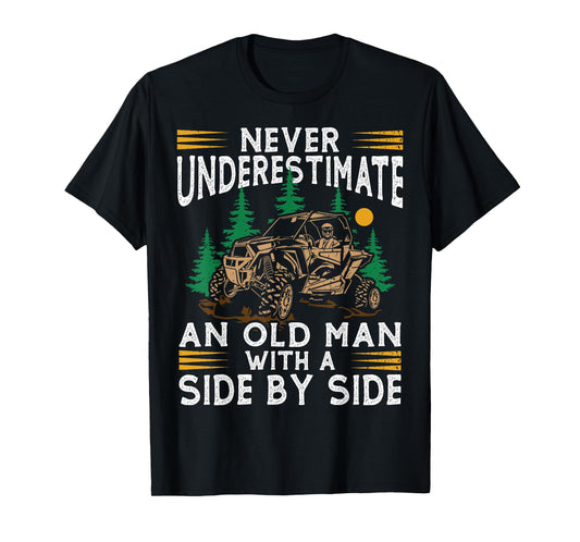 Never Underestimate An Old Man With A Side By Side UTV T-Shirt