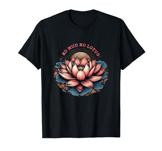 No Mud And No Lotus Zen Buddhism Buddhist Buddha Yoga T-Shirt