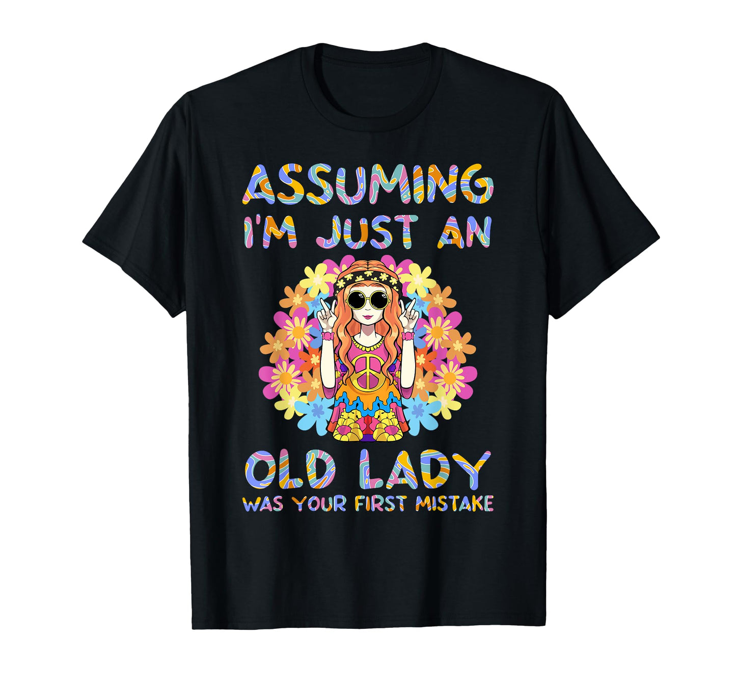Assuming I'm Just An Old Lady Hippie Floral Funny Hippie T-Shirt