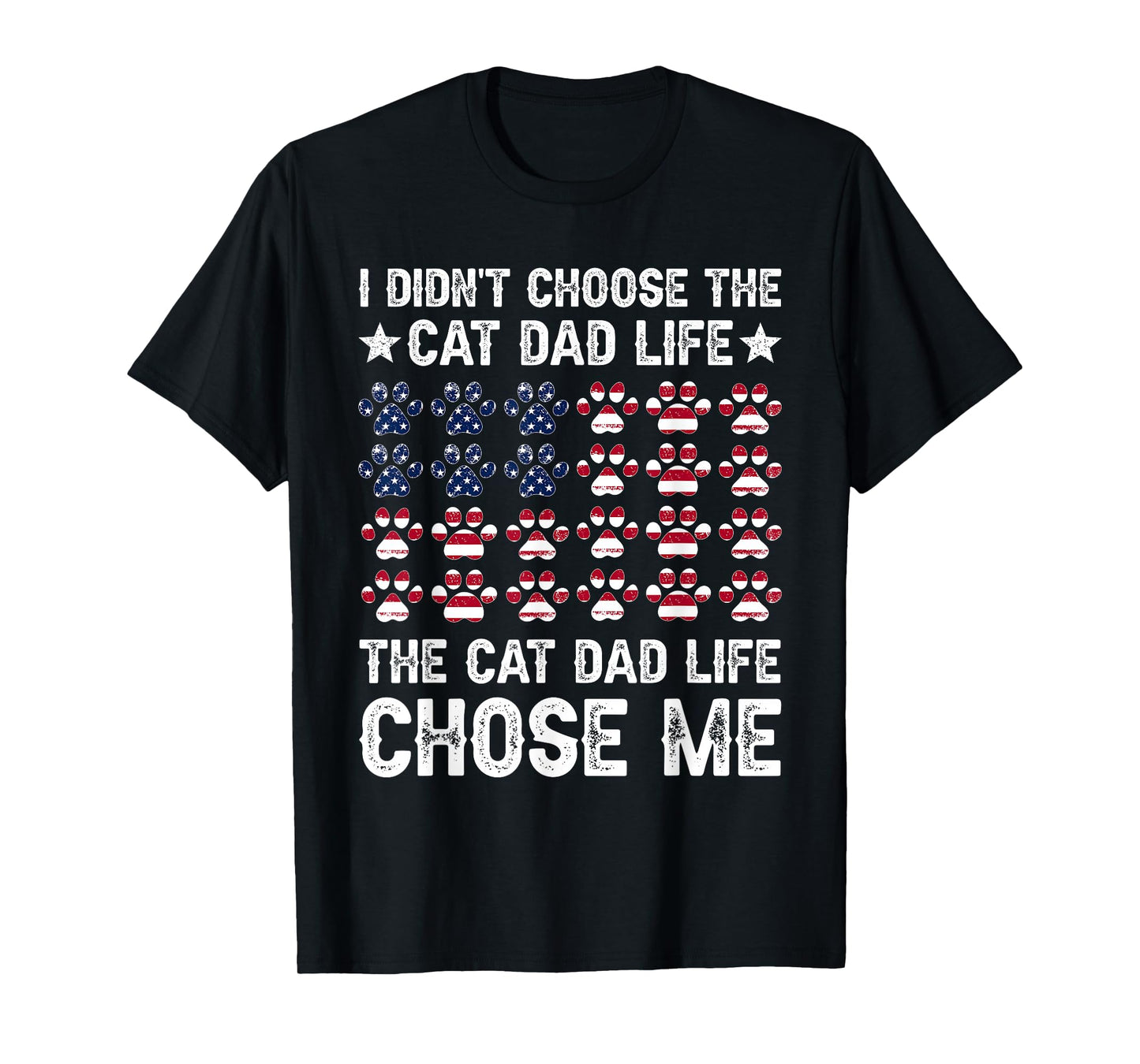 I Didn't Choose The Cat Dad Life The Cat Life Chose Me T-Shirt