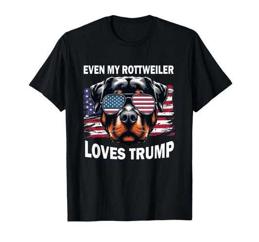 Even My Rottweiler Loves Trump, Trump Supporter Dog Lover T-Shirt