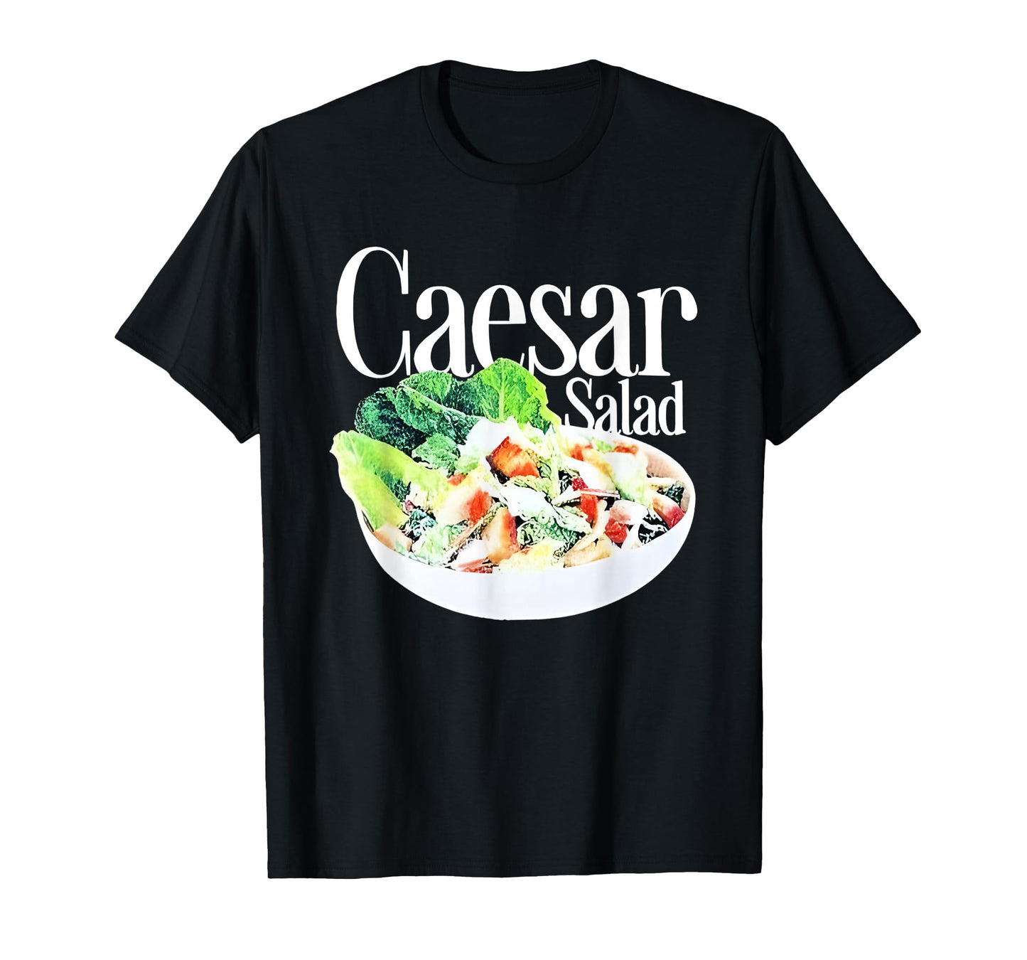 Caesar Salad Funny For Men Women T-Shirt