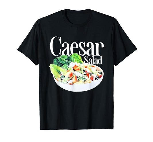 Caesar Salad Funny For Men Women T-Shirt