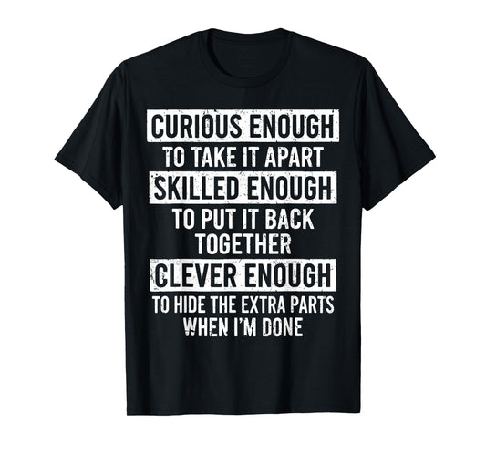 Curious Enough to Take It Apart Humor Mechanic Car Guy T-Shirt