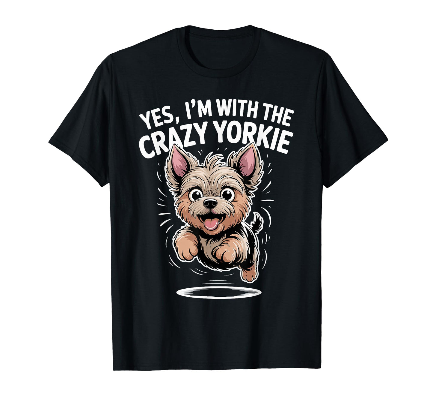 Funny Yorkie Dog Yes I'm with The Crazy Yorkshire Terrier T-Shirt