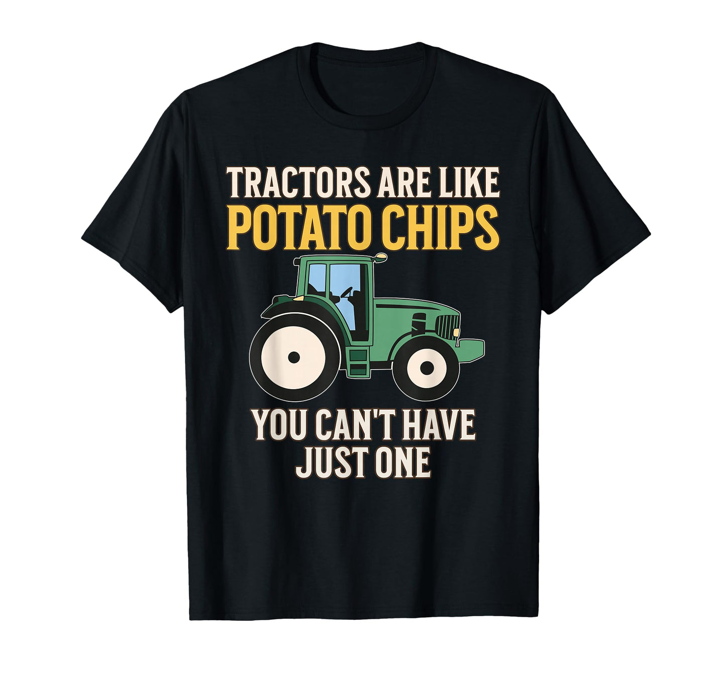 Tractors Are Like Potato Chips Funny Farmer Tractor Lover T-Shirt