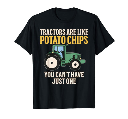 Tractors Are Like Potato Chips Funny Farmer Tractor Lover T-Shirt