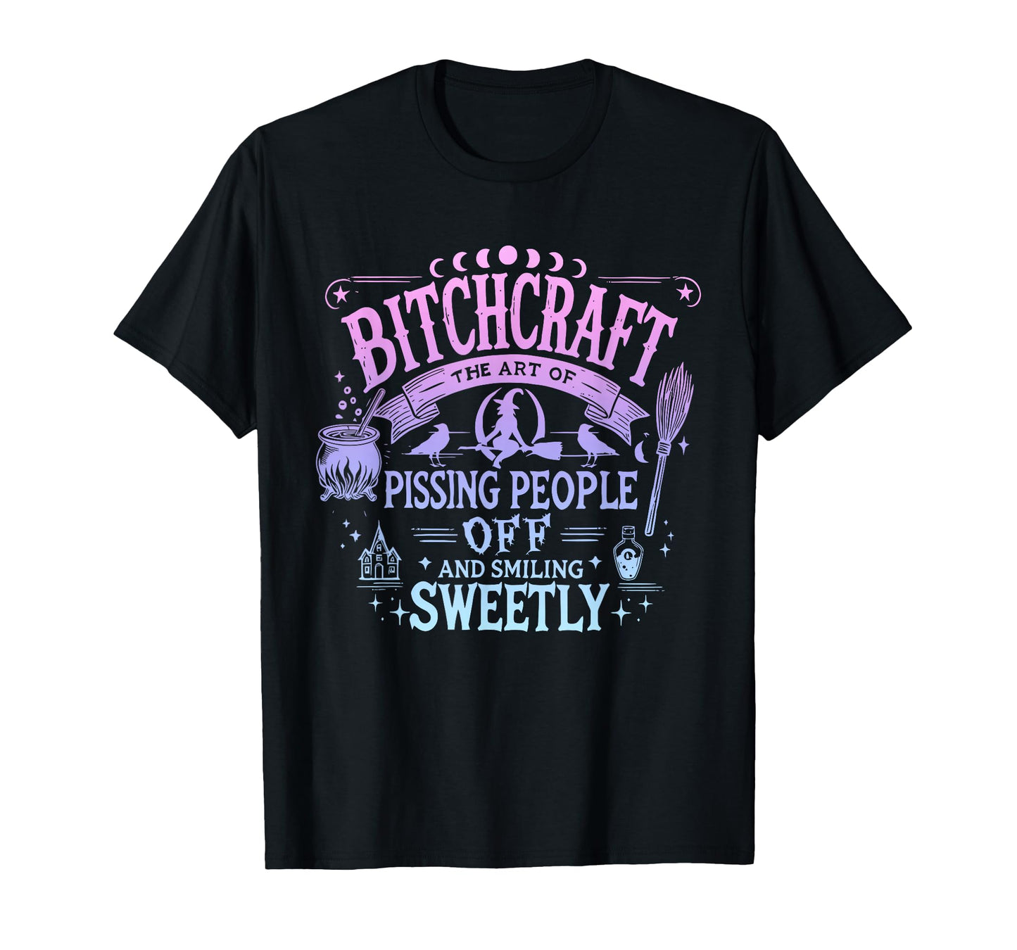 Bitchcraft-The Art of Pissing People Off and Smiling Sweetly T-Shirt