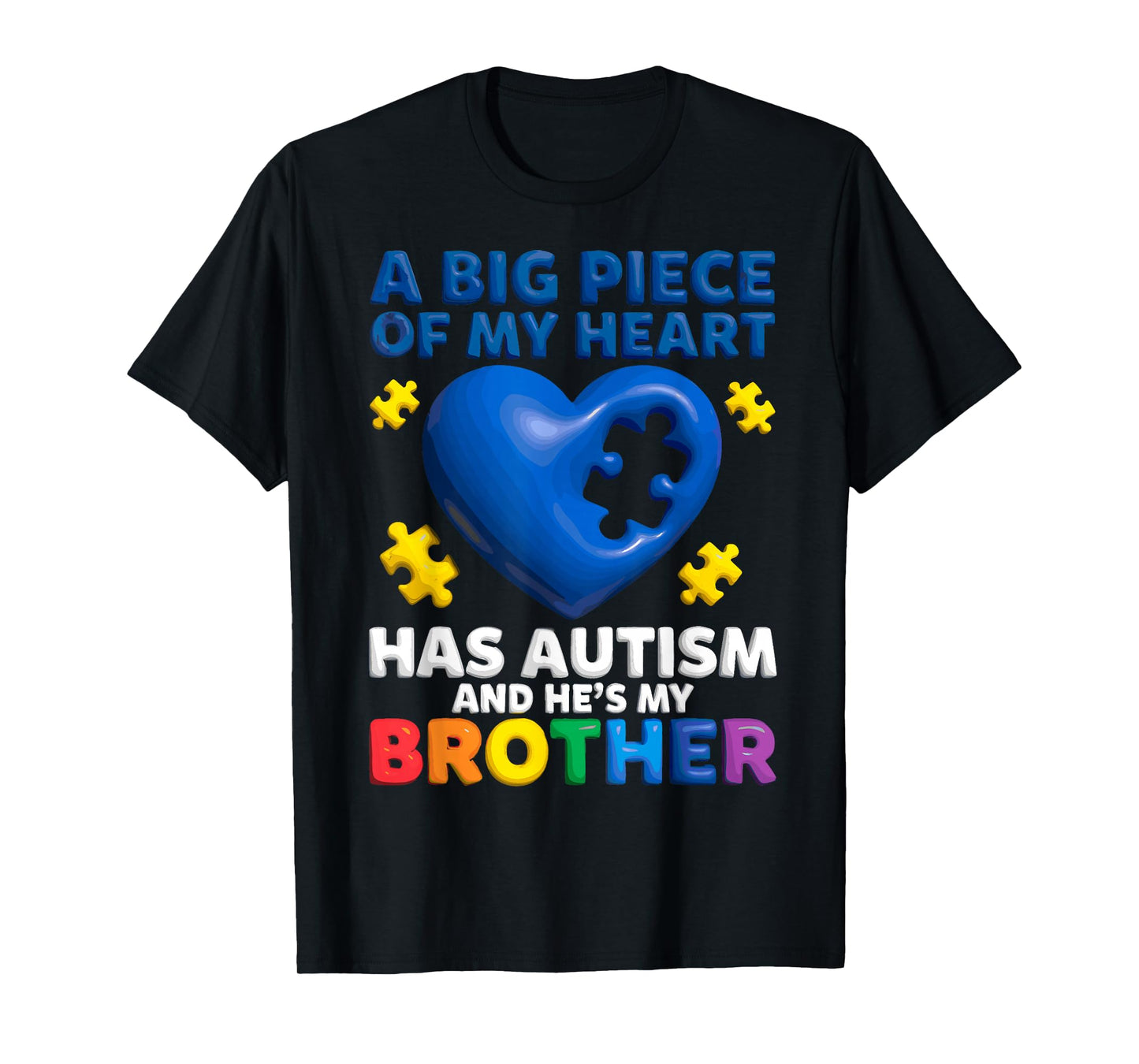 A Big Piece of My Heart Has Autism and He’s My Brother Tee T-Shirt