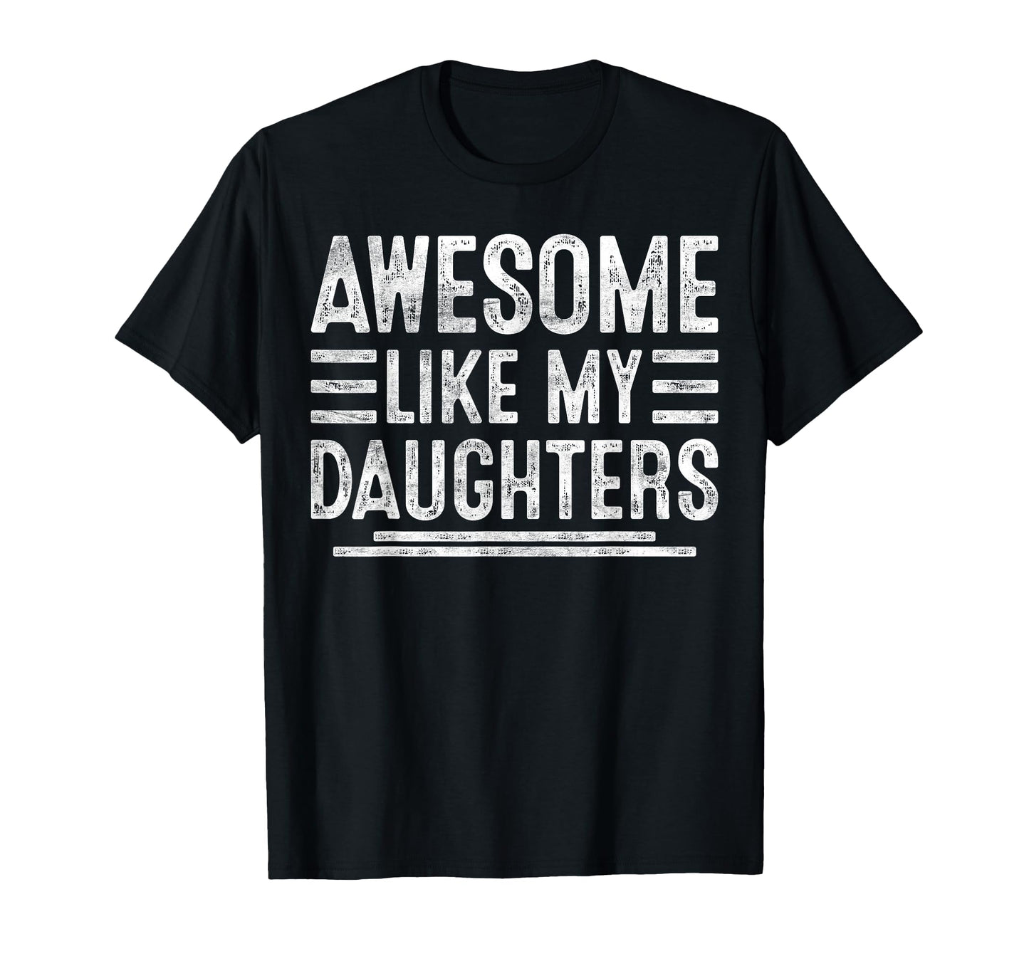 Awesome Like My Daughters Funny Men Fathers Day Birthday Dad T-Shirt