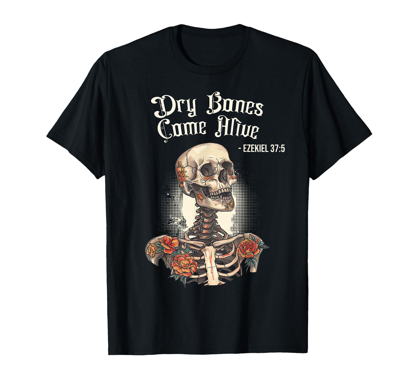 Dry Bones Come Alive Skeleton Floral Christian Halloween T-Shirt