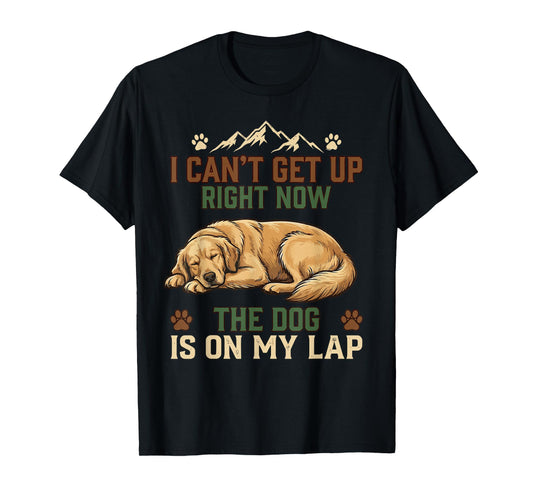 I Can’t Get Up Right Now The Dog is On My Lap Dog Lovers T-Shirt