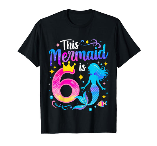 6 Year Old This Mermaid Is 6th Birthday Girl T-Shirt