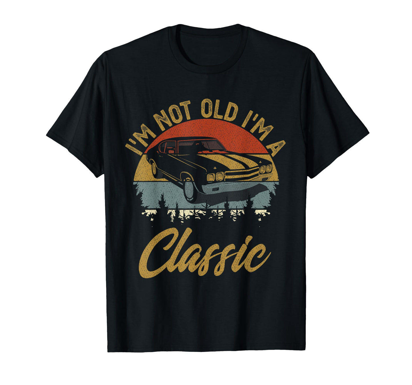 i'm not old i'm classic car Retro Men Women Mom Dad T-Shirt