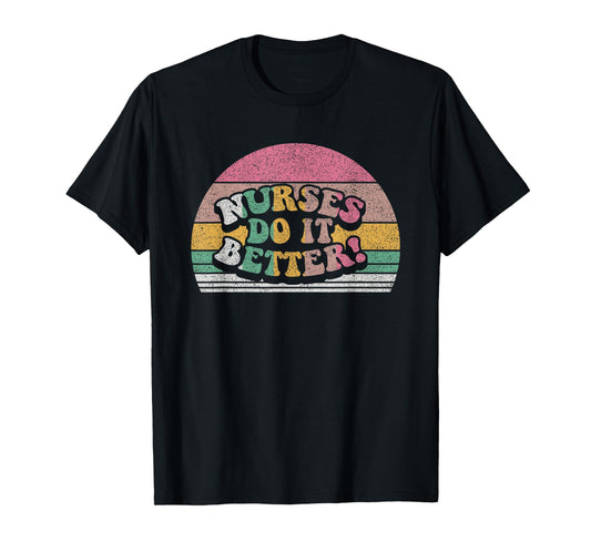 Vintage Retro Nurses Do It Better Appreciation Week T-Shirt