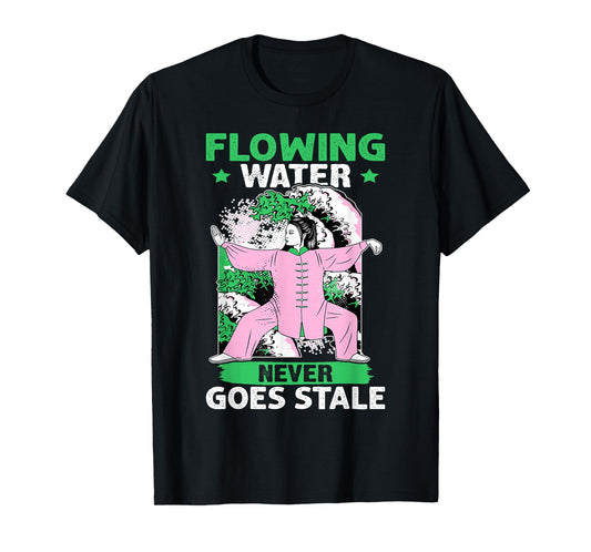 Tai Chi: Flowing Water Never Goes Stale T-Shirt
